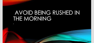 Avoid being rushed in the morning How to avoid being rushed in the morning