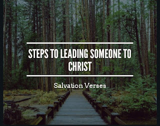 Steps to leading someone to Christ Salvation Verses