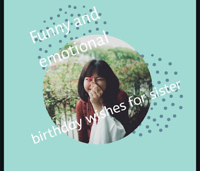 Emotional Birthday Wishes for sister Emotional Birthday Wishes for Elder and Younger sister
