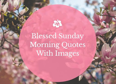 Blessed Sunday Morning Blessed Sunday Morning Quotes with images