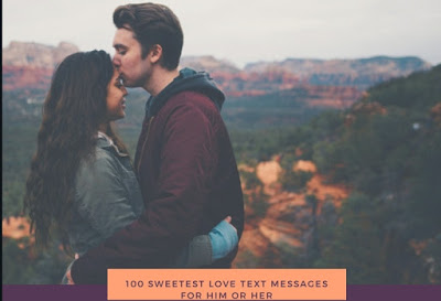 100 sweetest love messages Sweet love messages for him or her
