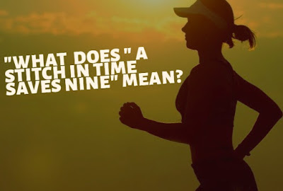 What does a stitch in time saves nine mean?