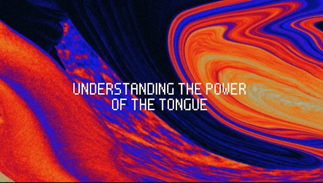 The Tongue Understanding the power of the tongue