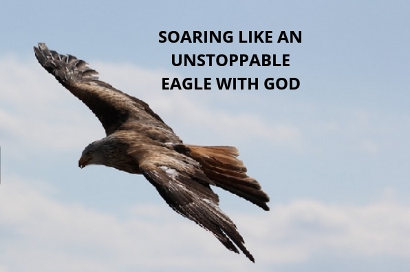 Soaring Like An Unstoppable Eagle With God - Claraito's Blog