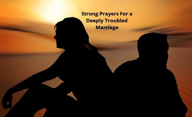Prayer for a Deeply Troubled marriage Strong Prayers For a Deeply Troubled Marriage