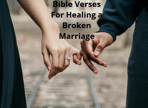 Healing a broken marriage Bible Verses For Healing a Broken Marriage