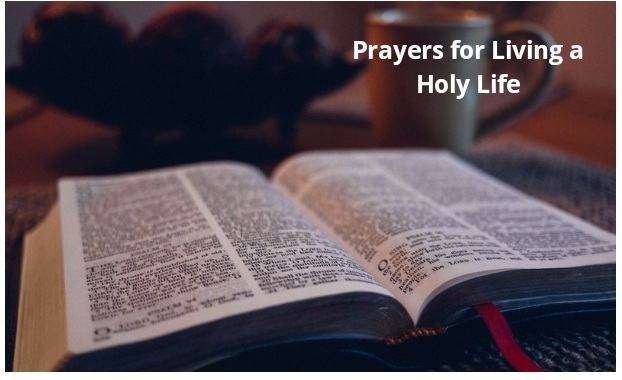 Living a holy life Prayers For Living a Holy Life