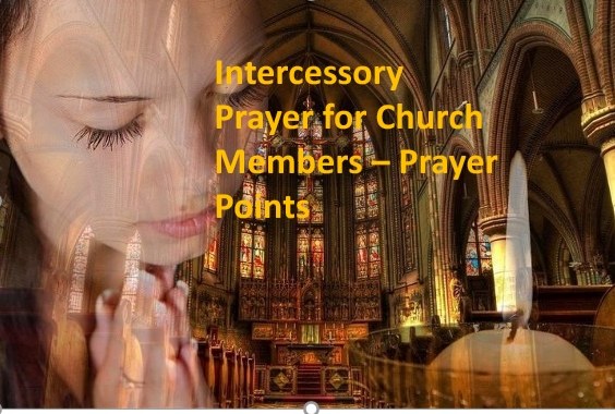 Intercessory Prayer for Church Members - Prayer points
