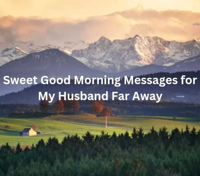 Sweet Good Morning Messages For My Husband Far Away Claraito s Blog